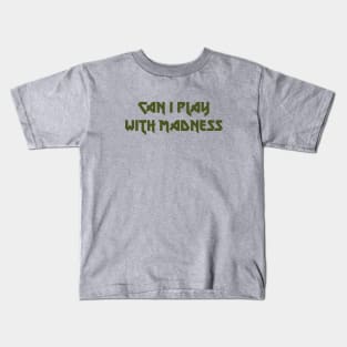 Can I Play With Madness, green Kids T-Shirt